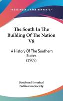 The South In The Building Of The Nation V8