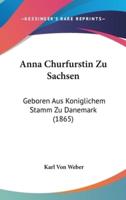 Anna Churfurstin Zu Sachsen