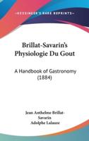 Brillat-Savarin's Physiologie Du Gout