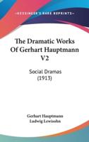 The Dramatic Works of Gerhart Hauptmann V2