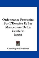 Ordonnance Provisoire Sur l'Exercice Et Les Manoeuvres De La Cavalerie (1810)