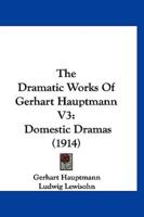 The Dramatic Works of Gerhart Hauptmann V3