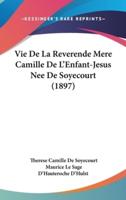 Vie De La Reverende Mere Camille De L'Enfant-Jesus Nee De Soyecourt (1897)