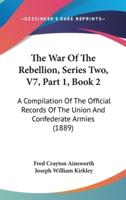 The War of the Rebellion, Series Two, V7, Part 1, Book 2