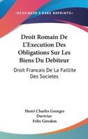 Droit Romain De L'Execution Des Obligations Sur Les Biens Du Debiteur