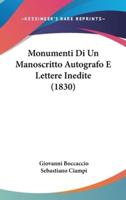 Monumenti Di Un Manoscritto Autografo E Lettere Inedite (1830)