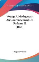 Voyage a Madagascar Au Couronnement De Radama II (1865)