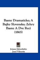 Basne Dramaticke; A Bajky Slovenske; Zehry Basne a Dve Reci (1865)