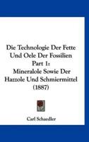 Die Technologie Der Fette Und Oele Der Fossilien Part 1