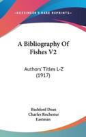 A Bibliography of Fishes V2