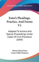 Estee's Pleadings, Practice, and Forms V1