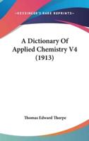 A Dictionary of Applied Chemistry V4 (1913)