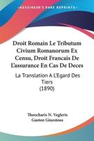 Droit Romain Le Tributum Civium Romanorum Ex Censu, Droit Francais De L'assurance En Cas De Deces