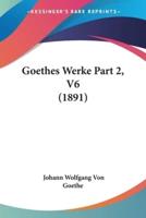 Goethes Werke Part 2, V6 (1891)