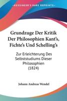 Grundzuge Der Kritik Der Philosophien Kant's, Fichte's Und Schelling's