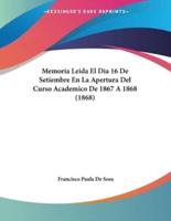 Memoria Leida El Dia 16 De Setiembre En La Apertura Del Curso Academico De 1867 A 1868 (1868)