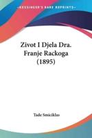Zivot I Djela Dra. Franje Rackoga (1895)