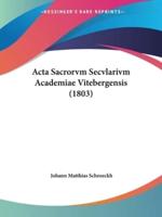 Acta Sacrorvm Secvlarivm Academiae Vitebergensis (1803)