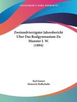 Zweinndvierzigster Jahresbericht Uber Das Realgymnasium Zu Munster I. W. (1894)