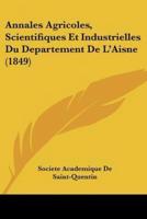Annales Agricoles, Scientifiques Et Industrielles Du Departement De L'Aisne (1849)