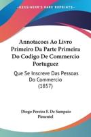 Annotacoes Ao Livro Primeiro Da Parte Primeira Do Codigo De Commercio Portuguez