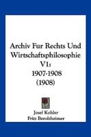 Archiv Fur Rechts Und Wirtschaftsphilosophie V1