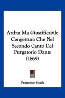 Ardita Ma Giustificabile Congettura Che Nel Secondo Canto Del Purgatorio Dante (1869)