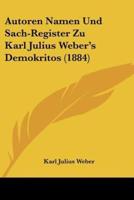 Autoren Namen Und Sach-Register Zu Karl Julius Weber's Demokritos (1884)
