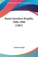 Basne Jaroslava Kvapila, 1886-1906 (1907)