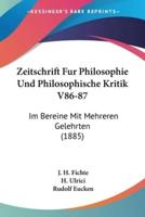 Zeitschrift Fur Philosophie Und Philosophische Kritik V86-87