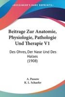 Beitrage Zur Anatomie, Physiologie, Pathologie Und Therapie V1