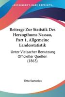 Beitrage Zur Statistik Des Herzogthums Nassau, Part 1, Allgemeine Landesstatistik
