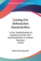 Catalog Der Hebraischen Handschriften