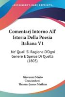 Comentarj Intorno All' Istoria Della Poesia Italiana V1