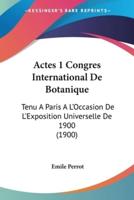 Actes 1 Congres International De Botanique