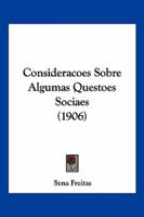 Consideracoes Sobre Algumas Questoes Sociaes (1906)