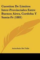 Cuestion De Limites Inter-Provinciales Entre Buenos Aires, Cordoba Y Santa-Fe (1881)