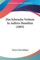 Das Schwache Verbum In Aelfrics Homilien (1893)