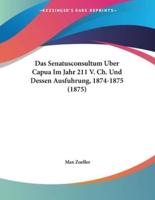 Das Senatusconsultum Uber Capua Im Jahr 211 V. Ch. Und Dessen Ausfuhrung, 1874-1875 (1875)