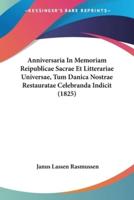 Anniversaria In Memoriam Reipublicae Sacrae Et Litterariae Universae, Tum Danica Nostrae Restauratae Celebranda Indicit (1825)