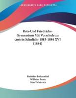 Rats-Und Friedrichs-Gymnasium Mit Vorschule Zu Custrin Schuljahr 1883-1884 XVI (1884)