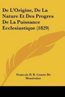 De L'Origine, De La Nature Et Des Progres De La Puissance Ecclesiastique (1829)