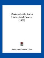 Discurso Leido En La Universidad Central (1860)