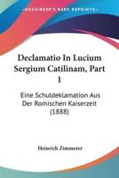 Declamatio In Lucium Sergium Catilinam, Part 1