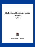 Stadtischen Realschule Erster Ordnung (1873)