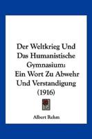 Der Weltkrieg Und Das Humanistische Gymnasium