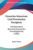 Deutsches Kaisertum Und Preussisches Konigtum