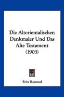 Die Altorientalischen Denkmaler Und Das Alte Testament (1903)