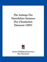 Die Anfange Des Naturlichen Systemes Der Chemischen Elemente (1895)