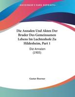 Die Annalen Und Akten Der Bruder Des Gemeinsamen Lebens Im Luchtenhofe Zu Hildesheim, Part 1